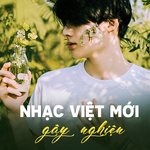 Nhac Viet Moi Gay Nghien